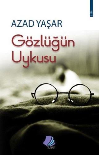 Gözlüğün Uykusu - Azad Yaşar - Turay