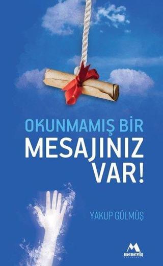 Okunmamış Bir Mesajınız Var - Yakup Gülmüş - Meneviş Yayınları