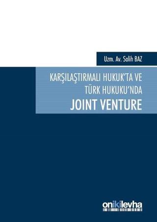 Karşılaştırmalı Hukuk'ta ve Türk Hukuku'nda Joint Venture - Salih Baz - On İki Levha Yayıncılık