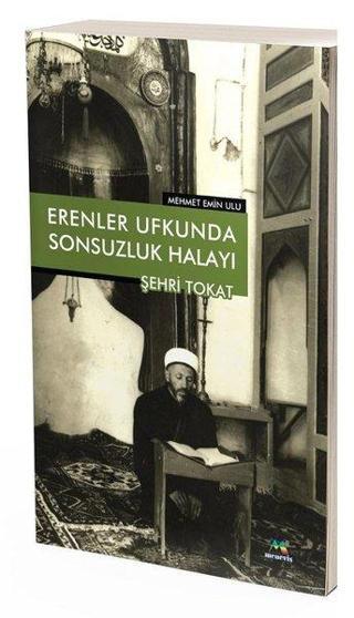 Erenler Ufkunda Sonsuzluk Halayı: Şehr-i Tokat - Mehmet Emin Ulu - Meneviş Yayınları