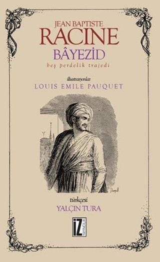 Bayezid-Bir Perdelik Trajedi - Jean Baptiste Racine - İz Yayıncılık
