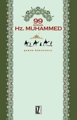 99 Soruda Hz.Muhammed - Şaban Özkavukcu - İz Yayıncılık