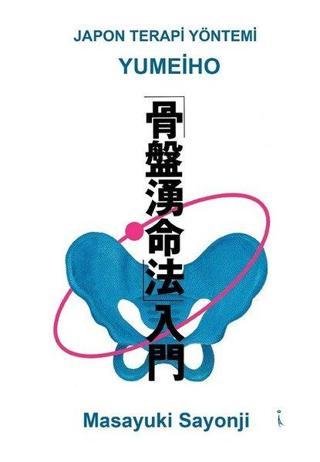 Japon Terapi Yöntemi: Yumeiho Masayuki Sayonji İkinci Adam Yayınları