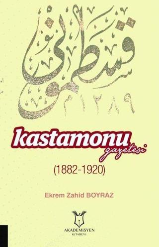 Kastamonu Gazetesi 1822-1920 - Ekrem Zahid Boyraz - Akademisyen Kitabevi