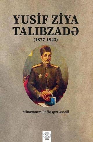 Yusif Ziya Talibzade 1877-1923-Azerbaycan Türkçesiyle - Minaxanım Rafiq  Qızı Esedli - Post Yayın