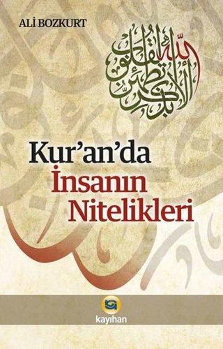 Kur'anda İnsanın Nitelikleri - Ali Bozkurt - Kayıhan Yayınları