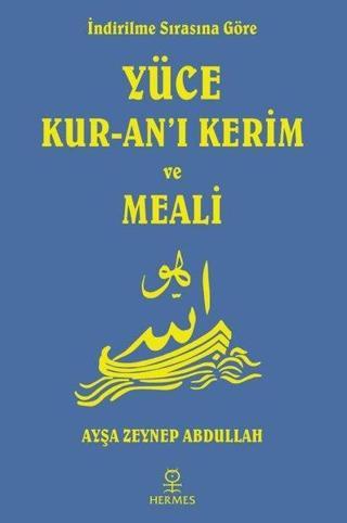 İndirilme Sırasına Göre  Yüce Kur'an-ı Kerim ve Meali - Ayşa Zeynep Abdullah - Hermes Yayınları