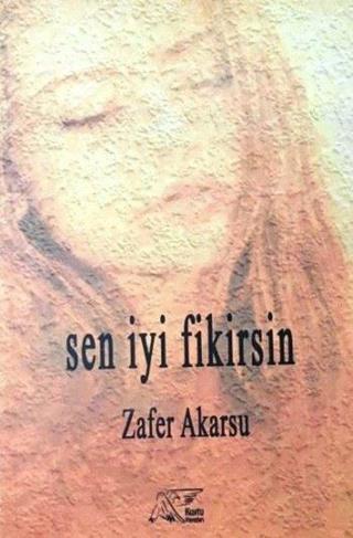 Sen İyi Fikirsin - Zafer Akarsu - Kuytu Yayınları