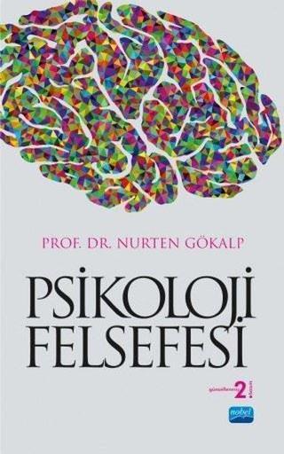 Psikoloji Felsefesi - Nurten Gökalp - Nobel Akademik Yayıncılık