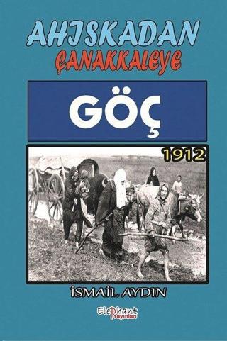 Ahıskadan Çanakkaleye Göç - İsmail Aydın - Elephant Yayınları