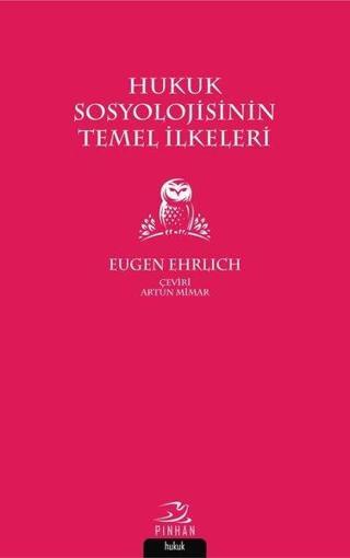 Hukuk Sosyolojisinin Temel İlkeleri - Eugen Ehrlich - Pinhan Yayıncılık
