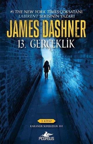 13. Gerçeklik 2.Kitap-Karanlık Sonsuzluk Avı - James Dashner - Pegasus Yayınevi