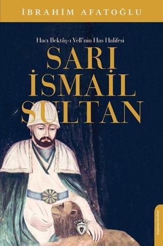 Hacı Bektaş-ı Veli'nin Has Halifesi Sarı İsmail Sultan