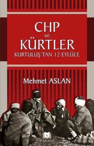 CHP ve Kürtler-Kurtuluş'tan 12 Eylül'e - Mehmet Aslan - Parana