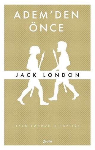 Adem'den Önce - Jack London - Zeplin Kitap
