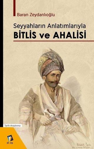Seyyahların Anlatımlarıyla Bitlis ve Ahalisi - Baran Zeydanlıoğlu - Dara