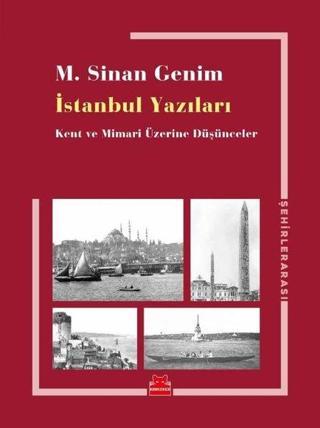 İstanbul Yazıları-Kent ve Mimari Üzerine Düşünceler - M. Sinan Genim - Kırmızı Kedi Yayınevi
