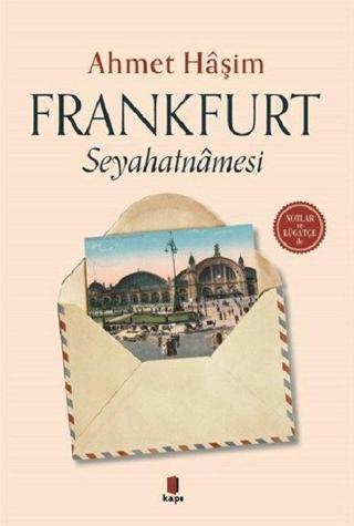 Frankfurt Seyahatnamesi-Notlar ve Lügatçe ile - Ahmet Haşim - Kapı Yayınları