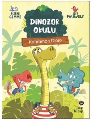 Dinozor Okulu-Kahraman Diplo - Pierre Gemme - Hep Kitap