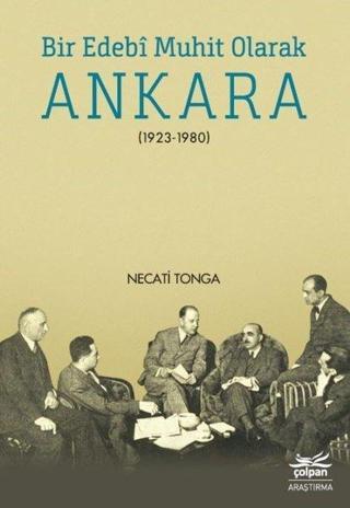 Bir Edebi Muhit Olarak Ankara 1923-1980 - Necati Tonga - Çolpan