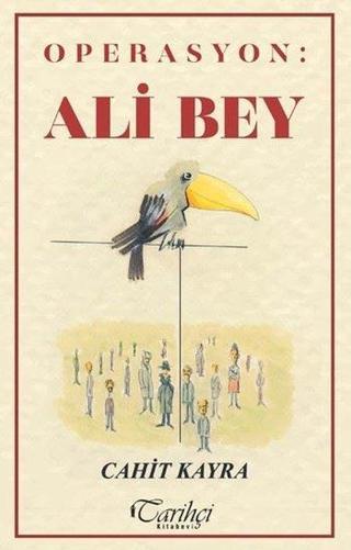 Operasyon: Ali Bey - Cahit Kayra - Tarihçi Kitabevi
