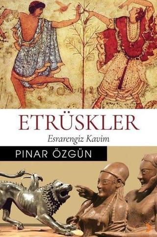 Etrüskler-Esrarengiz Kavim - Pınar Özgün - Cinius Yayınevi