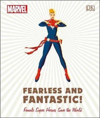Marvel Fearless and Fantastic! Female Super Heroes Save the World - Sam Maggs - Dorling Kindersley Publisher