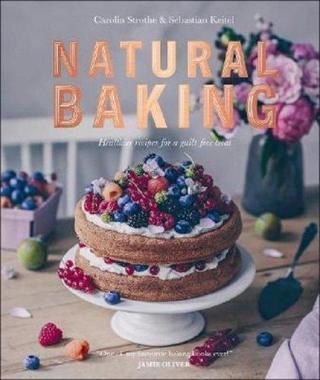 Natural Baking: Healthier Recipes for a Guilt-Free Treat - Dk Publishing - Dorling Kindersley Publisher