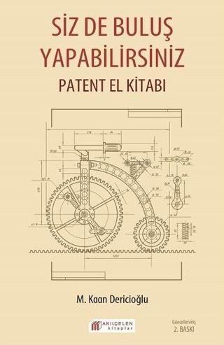 Siz de Buluş Yapabilirsiniz-Patent El Kitabı - M. Kaan Dericioğlu - Akılçelen Kitaplar