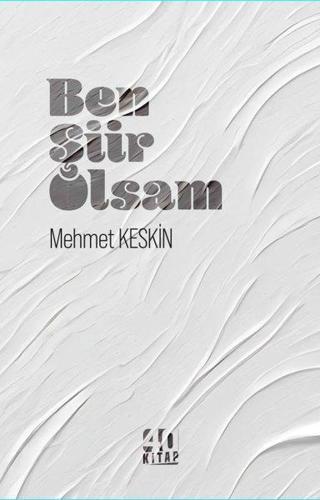Ben Şiir Olsam - Mehmet Keskin - 40 Kitap