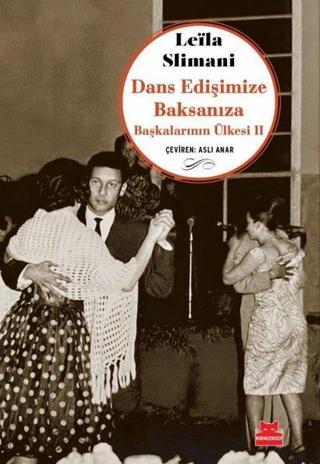 Dans Edişimize Baksanıza - Başkalarının Ülkesi 2 - Leila Slimani - Kırmızı Kedi Yayınevi