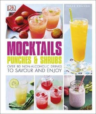 Mocktails Punches & Shrubs: Over 80 non-alcoholic drinks to savour and enjoy - Vikas Khanna - Dorling Kindersley Publisher