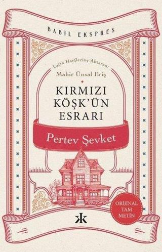 Kırmızı Köşk'ün Esrarı - Orijinal Tam Metin - Babil Ekspres - Pertev Şevket - Kafka Kitap