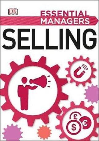 Selling (Essential Managers) - Dk Publishing - Dorling Kindersley Publisher