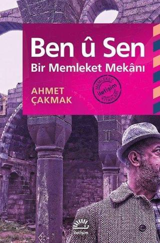 Ben u Sen-Bir Memleket Mekanı - Ahmet Çakmak - İletişim Yayınları