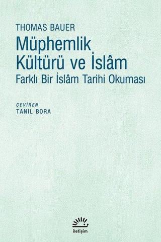 Müphemlik ve İslam-Farklı Bir İslam Tarihi Okuması - Thomas Bauer - İletişim Yayınları