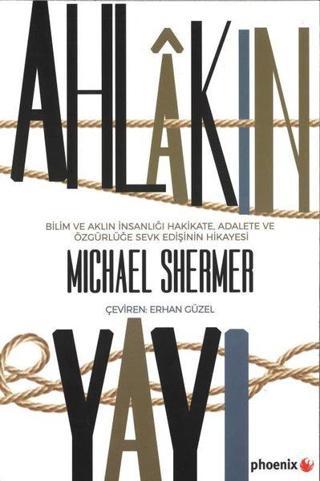Ahlakın Yayı - Michael Shermer - Phoenix