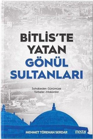 Bitlis'te Yatan Gönül Sultanları - Mehmet Törehan Serdar - Mostar