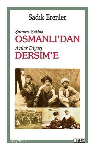 Şalvarlı Şaltak Osmanlı'dan Acılar Diyarı Dersim'e - Sadık Erenler - Ozan Yayıncılık