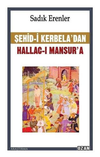 Şehid-i Kerbela'dan Hallac-ı Mansur'a - Sadık Erenler - Ozan Yayıncılık