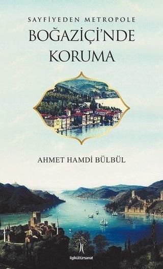 Boğaziçi'nde Koruma - Ahmet Hamdi Bülbül - İlgi Kültür Sanat Yayınları