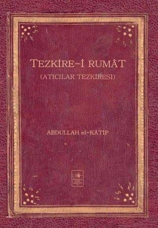 Tezkire-i Rumat - Abdullah el-Katip  - İstanbul Fetih Cemiyeti