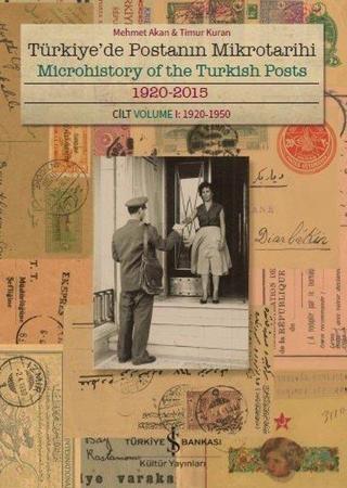 Türkiye'de Postanın Mikrotarihi Cilt1: 1920-2015 - Mehmet Akan - İş Bankası Kültür Yayınları