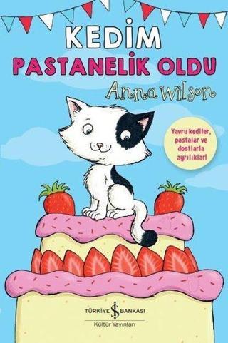 Kedim Pastanelik Oldu - Anna Wilson - İş Bankası Kültür Yayınları