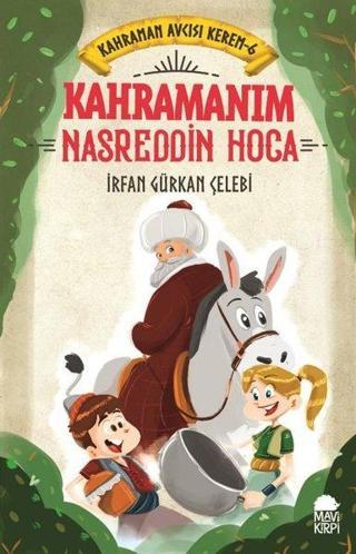 Kahramanım Nasreddin Hoca-Kahraman Avcısı Kerem 6 - İrfan Gürkan Çelebi - Mavi Kirpi