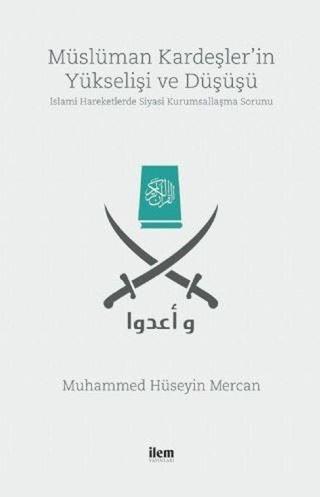 Müslüman Kardeşler'in Yükselişi ve Düşüşü Muhammed Hüseyin Mercan İlem Yayınları