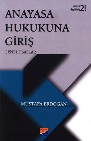 Anayasa Hukukuna Giriş-Genel Esaslar - Mustafa Erdoğan - Siyasal Kitabevi