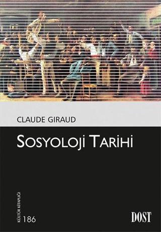 Sosyoloji Tarihi - Claude Giraud - Dost Kitabevi