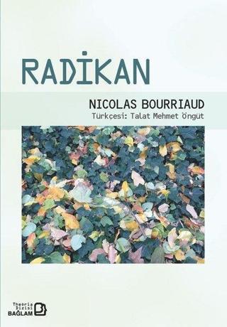Radikan - Nicolas Bourriaud - Bağlam Yayıncılık
