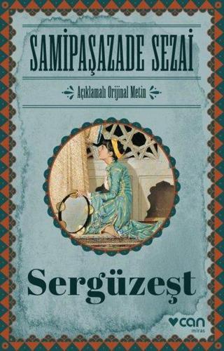 Sergüzeşt-Açıklamalı Orijinal Metin - Samipaşazade Sezai - Can Yayınları